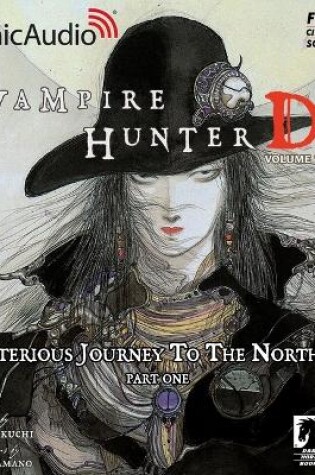 Cover of Vampire Hunter D: Volume 7 - Mysterious Journey to the North Sea, Part One [Dramatized Adaptation]