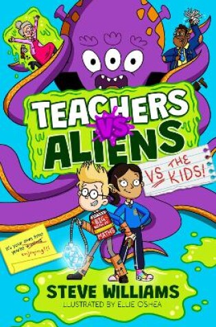 Cover of Teachers vs Aliens vs the Kids!