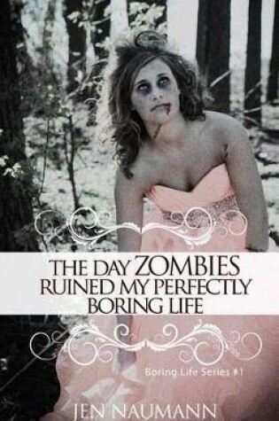 Cover of The Day Zombies Ruined My Perfectly Boring Life