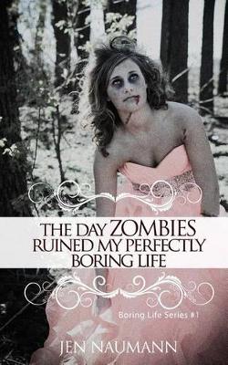 Book cover for The Day Zombies Ruined My Perfectly Boring Life