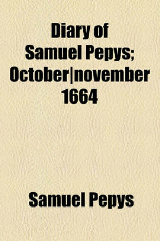 Cover of Diary of Samuel Pepys; October-November 1664
