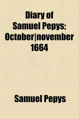 Book cover for Diary of Samuel Pepys; October-November 1664