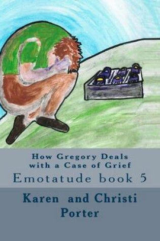 Cover of How Gregory Deals with a Case of Grief