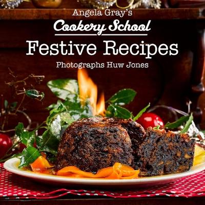 Cover of Angela Gray's Cookery School: Festive Recipes