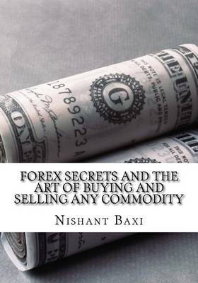 Book cover for Forex Secrets and the Art of Buying and Selling Any Commodity