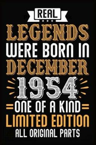 Cover of Real Legends Were Born In December 1954 One Of A Kind Limited Edition All Original Parts