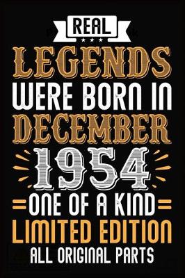 Book cover for Real Legends Were Born In December 1954 One Of A Kind Limited Edition All Original Parts