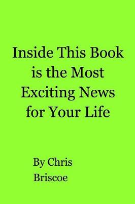 Book cover for Inside This Book is the Most Exciting News for Your Life