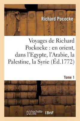 Book cover for Voyages de Richard Pockocke: En Orient, Dans L Egypte, L Arabie, La Palestine, La Syrie