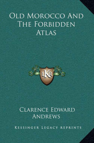 Cover of Old Morocco and the Forbidden Atlas Old Morocco and the Forbidden Atlas