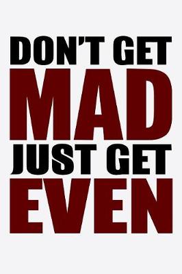 Book cover for Don't Get Mad Just Get Even