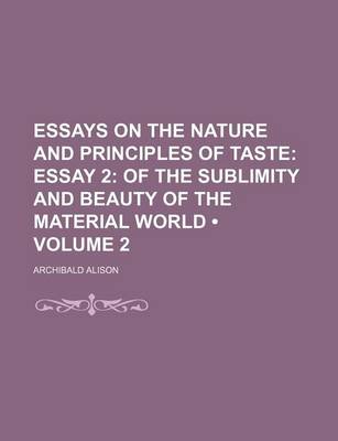 Book cover for Essays on the Nature and Principles of Taste (Volume 2); Essay 2 of the Sublimity and Beauty of the Material World