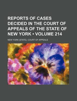 Book cover for Reports of Cases Decided in the Court of Appeals of the State of New York (Volume 214)