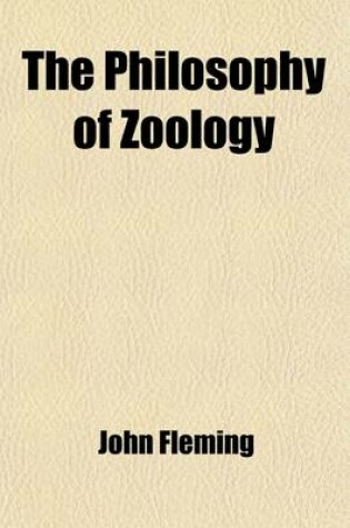 Cover of The Philosophy of Zoology (Volume 2); Or, a General View of the Structure, Functions, and Classification of Animals