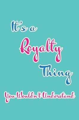 Book cover for It's a Royalty Thing You Wouldn't Understand