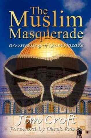 Cover of The Muslim Masquerade: an Unveiling of Islam's Fa?Ade