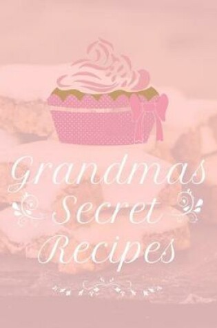 Cover of Grandmas Secret Recipes