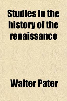 Book cover for Studies in the History of the Renaissance (Volume 6915)