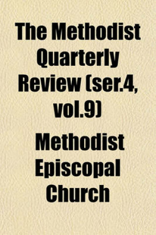 Cover of The Methodist Quarterly Review (Ser.4, Vol.9)
