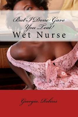 Book cover for But I Done Gave You Teat!