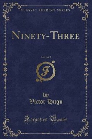 Cover of Ninety-Three, Vol. 1 of 2 (Classic Reprint)
