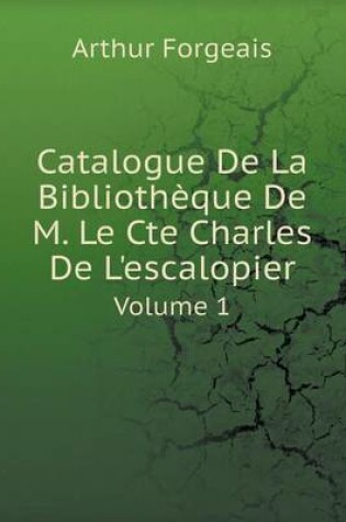 Cover of Catalogue De La Bibliothèque De M. Le Cte Charles De L'escalopier Volume 1