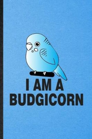Cover of I Am a Budgicorn