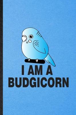 Book cover for I Am a Budgicorn