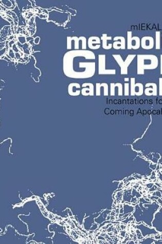 Cover of Metabolic Glyph Cannibals