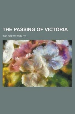 Cover of The Passing of Victoria; The Poets' Tribute