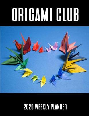 Book cover for Origami Club 2020 Weekly Planner