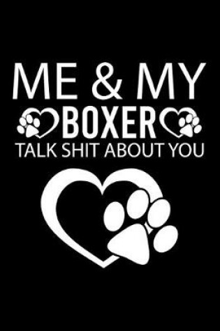 Cover of Me & My Boxer Talk Shit about You
