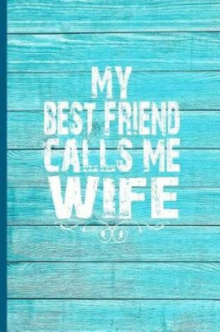 Cover of My Best Friend Calls Me Wife