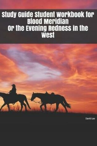 Cover of Study Guide Student Workbook for Blood Meridian Or the Evening Redness in the West