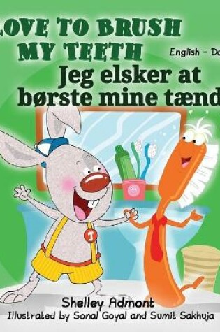 Cover of I Love to Brush My Teeth (English Danish Bilingual Bilingual Book for Kids)