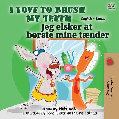 Book cover for I Love to Brush My Teeth (English Danish Bilingual Bilingual Book for Kids)