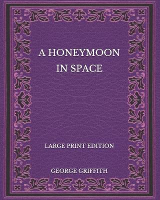 Book cover for A Honeymoon in Space - Large Print Edition
