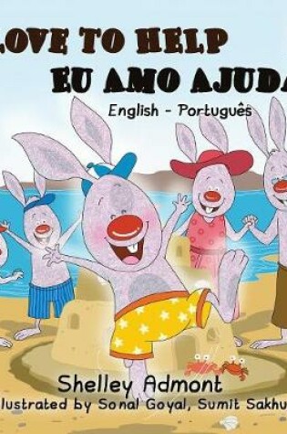 Cover of I Love to Help - Eu Amo Ajudar (Bilingual Portuguese Book)