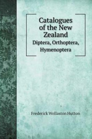 Cover of Catalogues of the New Zealand Diptera, Orthoptera, Hymenoptera