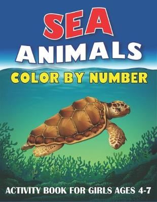 Book cover for Sea Animals Color by Number Activity Book for Girls Ages 4-7