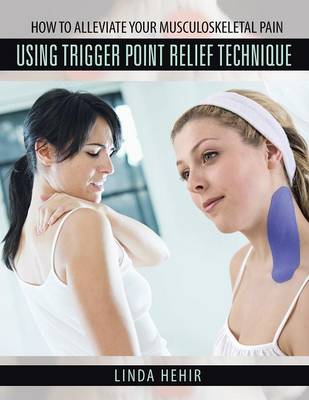 Book cover for How to Alleviate Your Musculoskeletal Pain Using Trigger Point Relief Technique