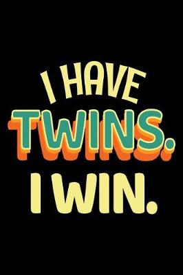 Book cover for I Have Twins. I Win.