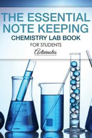 Cover of The Essential Note Keeping Chemistry Lab Book for Students