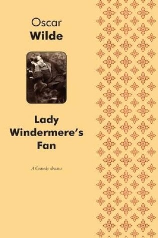 Cover of Lady Windermere's Fan A Play (comedy)