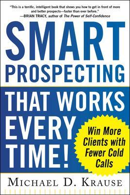 Book cover for Smart Prospecting That Works Every Time!: Win More Clients with Fewer Cold Calls