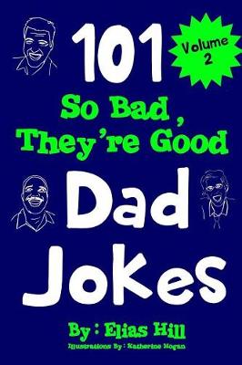Book cover for 101 So Bad, They're Good Dad Jokes