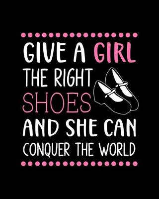 Book cover for Give a Girl the Right Shoes and She Can Conquer the World