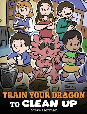 Book cover for Train Your Dragon to Clean Up