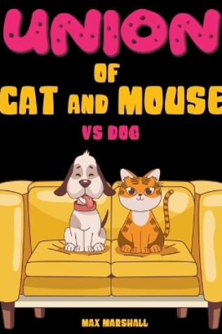 Cover of Union of Cat and Mouse vs Dog