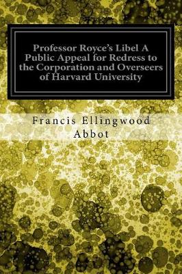 Book cover for Professor Royce's Libel a Public Appeal for Redress to the Corporation and Overseers of Harvard University